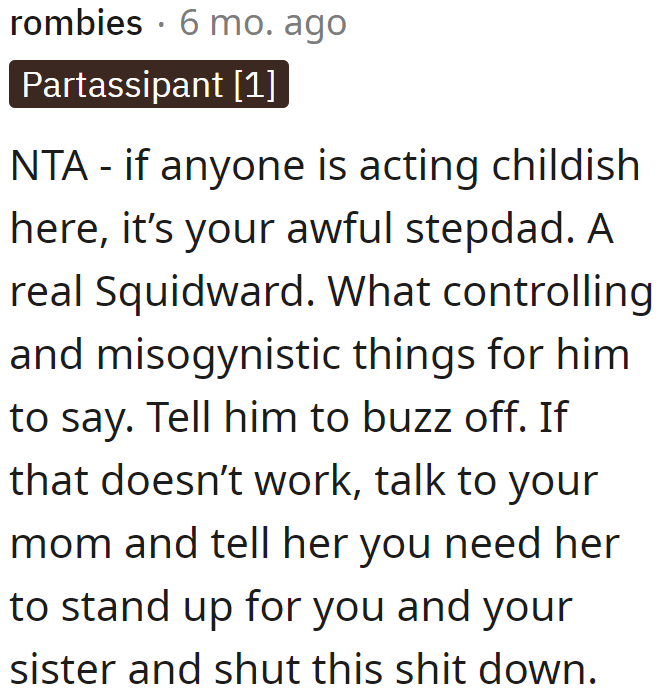 The stepdad is just being a Squidward.