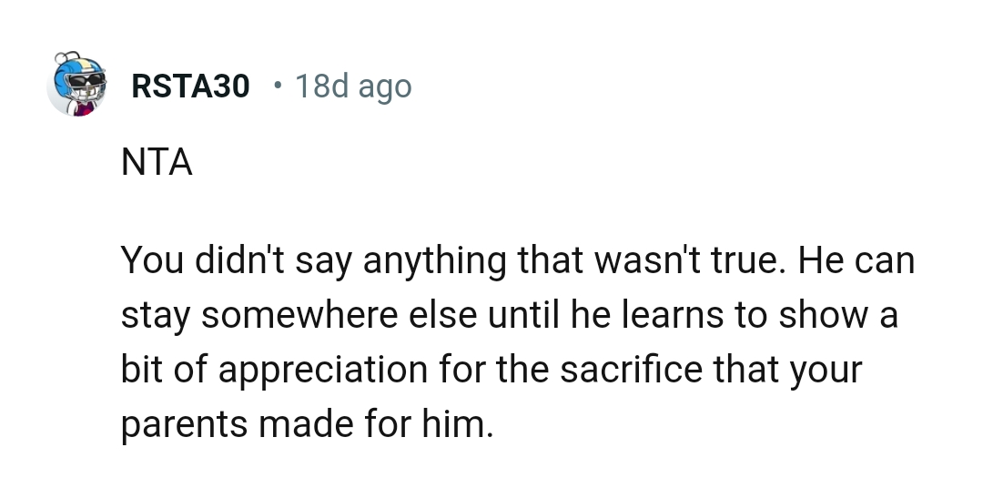 He should have shown a bit of appreciation for the sacrifice their parents made