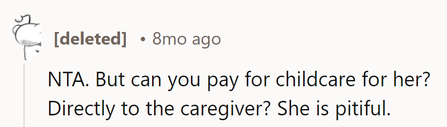 Offering childcare is one thing; becoming the ATM is another. Pitiful situation indeed!