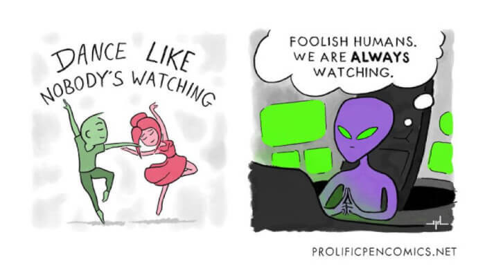 9. Someone out there is watching our lives like a movie.