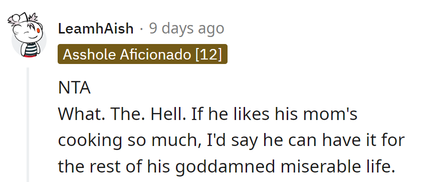 If he's craving mommy's cooking, he can have it for eternity.