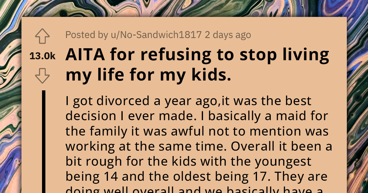Redditor Asks If She's In The Wrong For Refusing To Stop Living Her Life For Her Kids