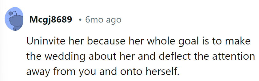Time to uninvite her; her star turn isn't on his wedding program. It's his spotlight, not hers.