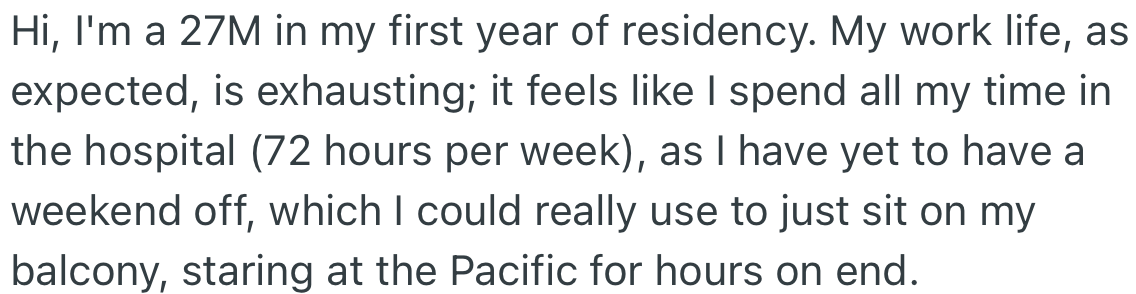 OP’s first year of residency meant he was always at the hospital.