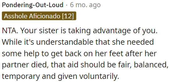 While it's reasonable to help her sister during a tough time, this assistance should be fair and temporary.