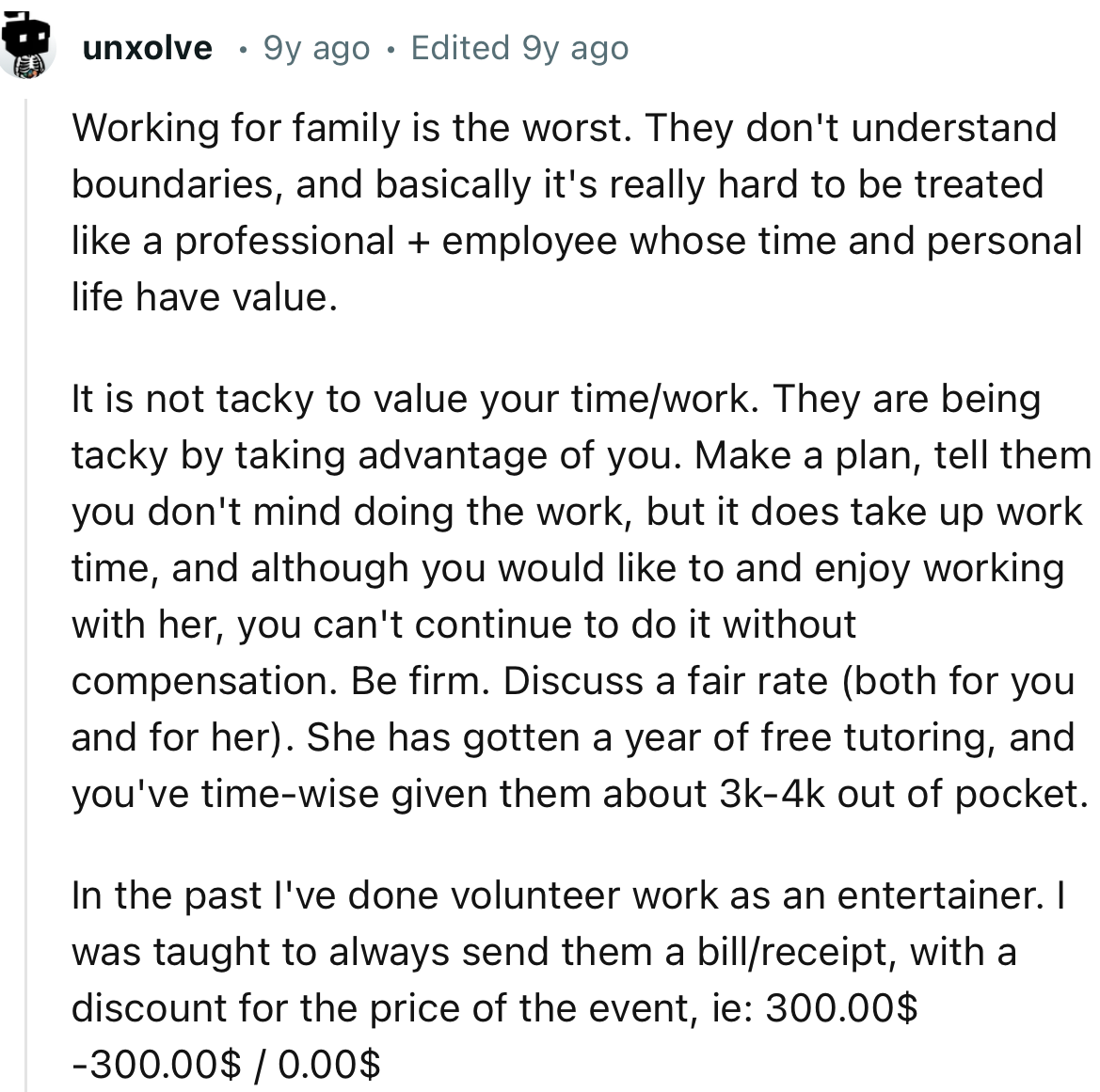 “Working for family is the worst. They don't understand boundaries, and basically, it's really hard to be treated like a professional.”