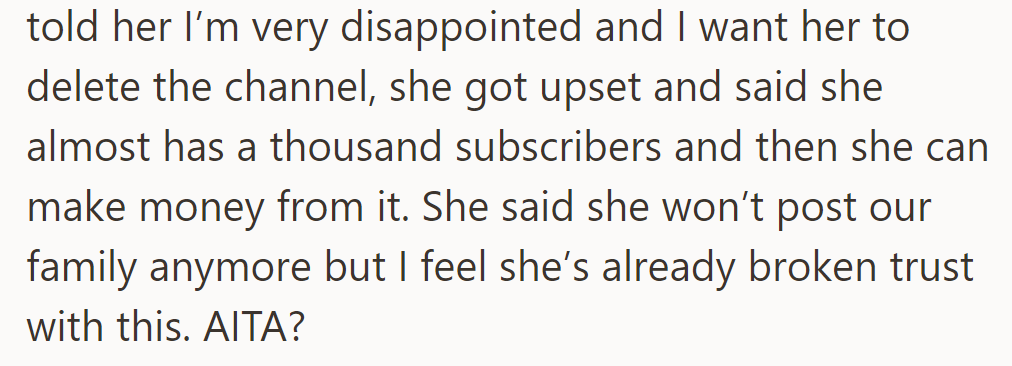 OP asked their daughter to delete her YouTube channel; she refused, citing subscribers and earnings.
