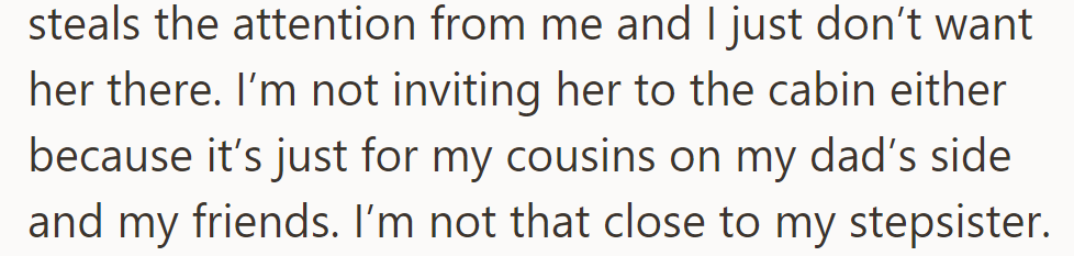 She steals attention, not invited to party or cabin. Not close to her.