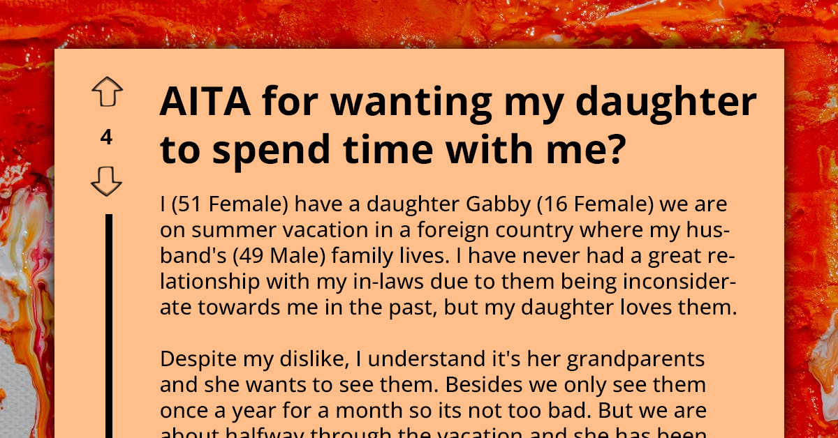 Mother Accused Of Being Selfish For Demanding Daughter's Attention Over In-Laws During Family Vacation