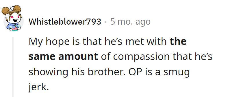 OP's compassion plan: as rare as a unicorn. May karma enroll them in a crash course on sibling sympathy.