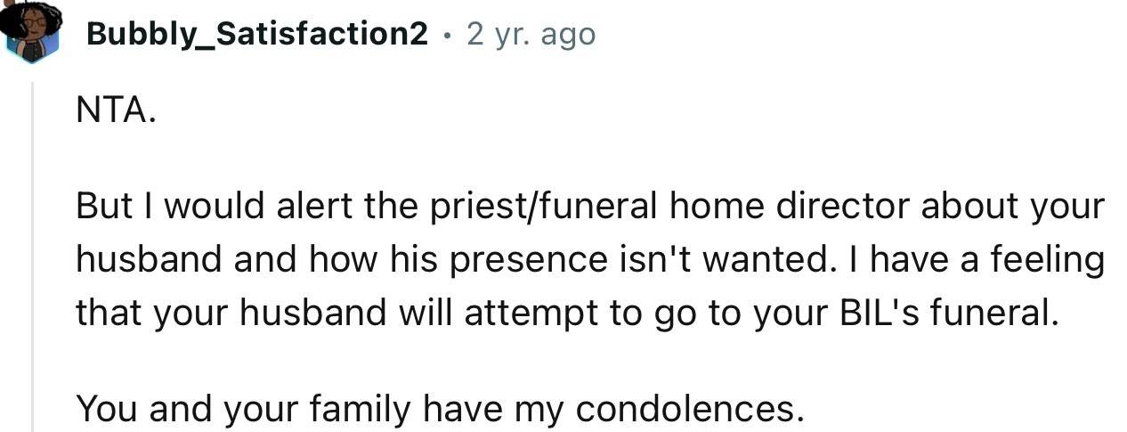 “NTA. But I would alert the priest or funeral home director about your husband and how his presence isn't wanted.”