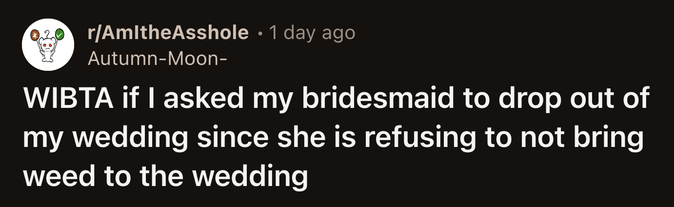 OP got frustrated with her bridesmaid. Anyone could check the venue's website and see the rules OP relayed to them.