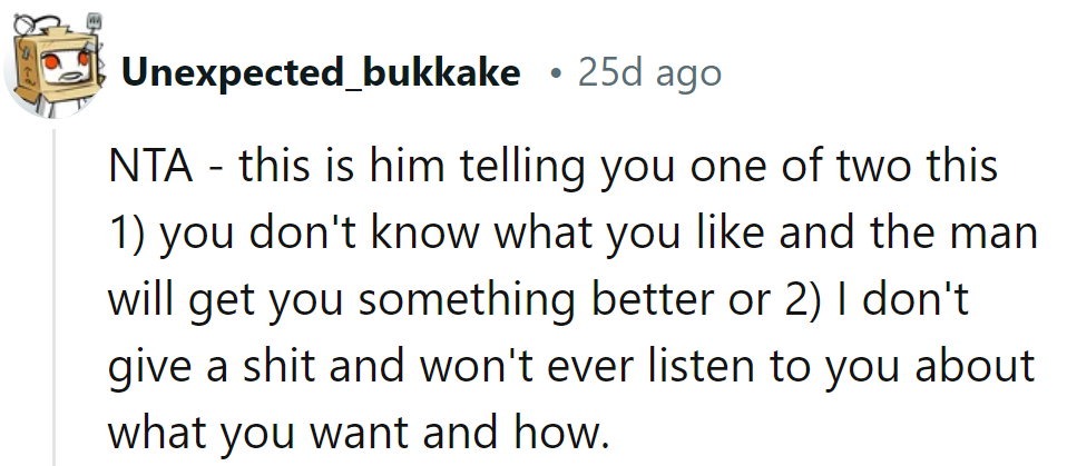 He's implying she's clueless or he's deaf to her tastes. Neither perk up the morning.