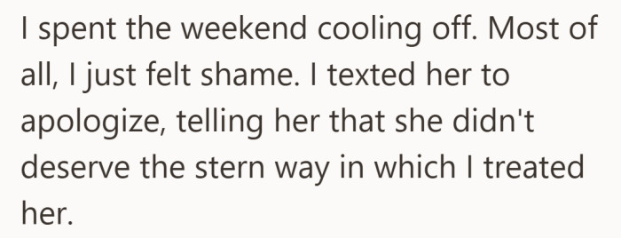 After the blowup, the guilt settles in fast. Cooling off turns into owning the tone, if not the decision.