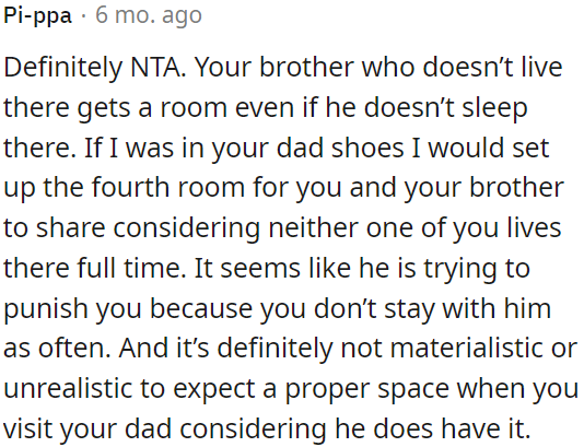 Expecting a decent space when she visits her dad is neither materialistic nor unrealistic, given that he has the means to provide it.