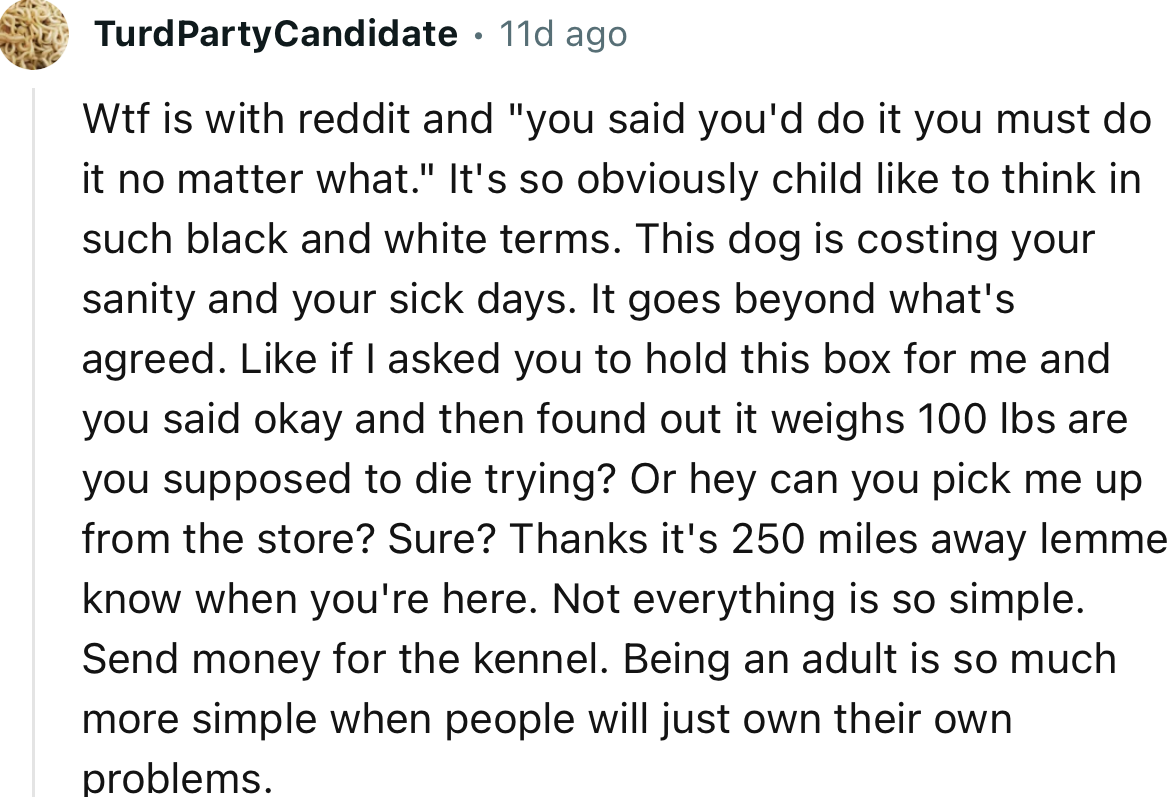 “This dog is costing you your sanity and your sick days. It goes beyond what's agreed.”