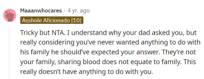Tricky but NTA. Blood doesn't magically turn into family bonds, and her dad should've seen this plot twist coming. This drama isn't her script to write.