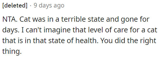 It's hard to believe someone would neglect a cat in such poor health; they did the right thing.