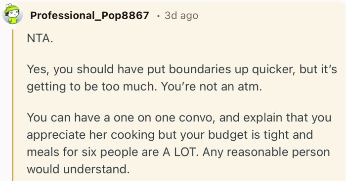 “Yes, you should have put boundaries up quicker, but it’s getting to be too much. You’re not an atm.”