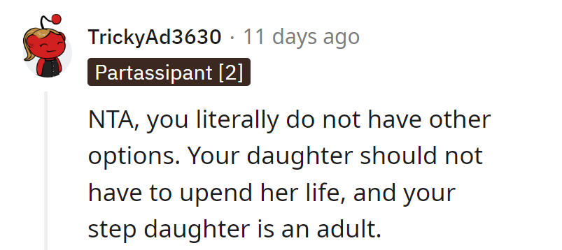 They're out of room options. The daughter shouldn't have to adjust her life, especially for an adult stepdaughter.