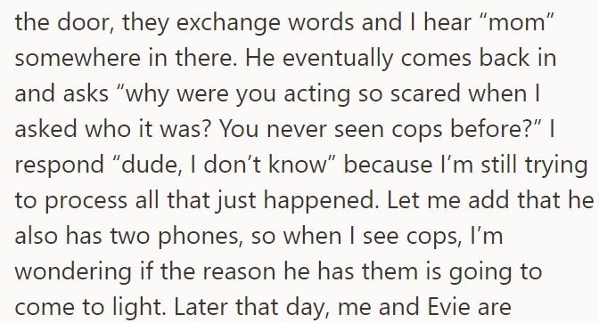 Later, the roommate asked him why he was so scared: