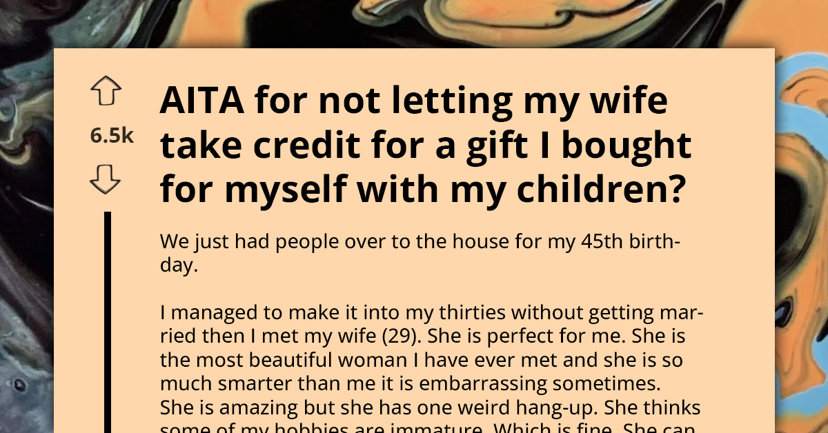 Woman Slams Her Husband For Not Letting Her Take Credit For Birthday Gift She Didn't Buy, Redditors React