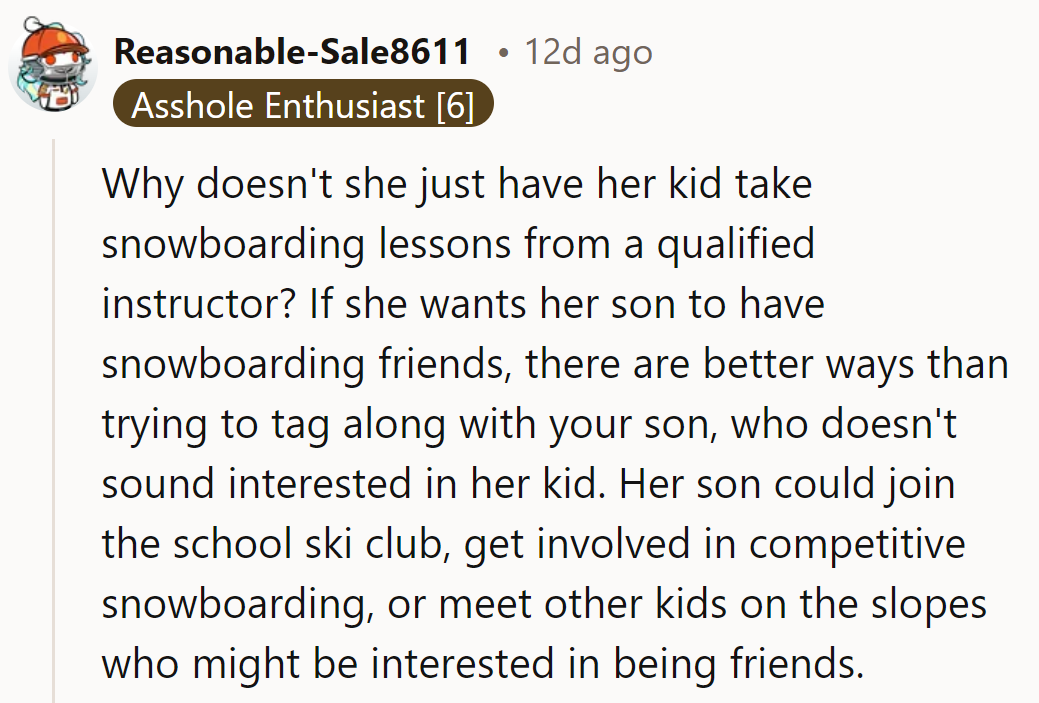 Let her son carve his path! School ski clubs or hitting the slopes could carve better bonds!