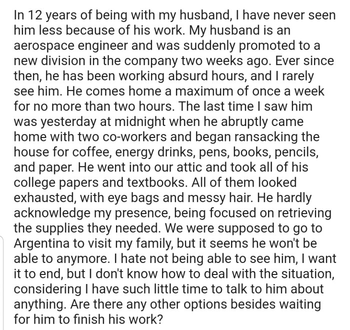 OP's husband's promotion has now made him unavailable at home. And she has no idea how to deal with the loneliness