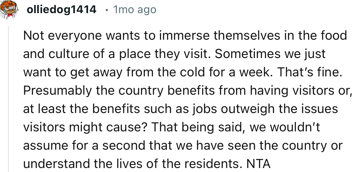 “Not Everyone Wants to Immerse Themselves in the Food and Culture of a Place They Visit. Sometimes We Just Want to Get Away from the Cold for a Week.”