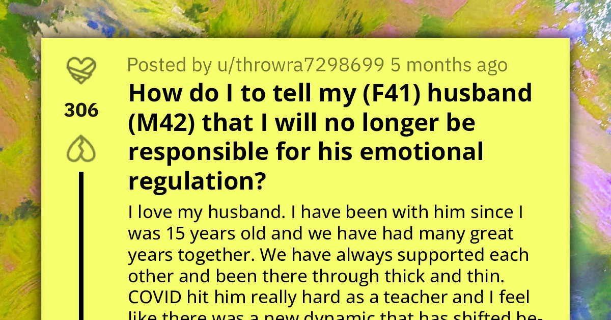 Woman Seeks Advice Online As She's Tired Of Being Her Husband's Emotional Support System At Any Slightest Insecure Thought