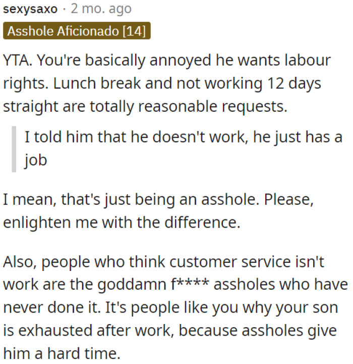 Calling him out for not working and just having a job is unkind.