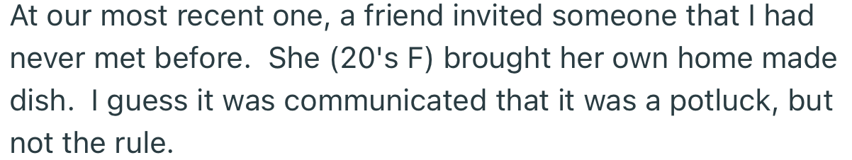 During the recent potluck, OP’s friend invited a new face who wasn’t aware of their “no homemade food” rule