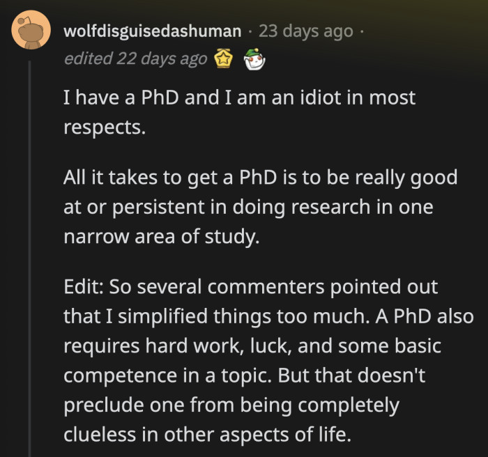 1. A person with a doctorate bravely admitted to their failures in all other parts of life