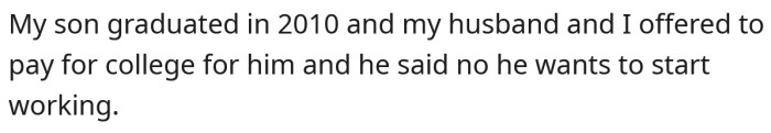 The OP explained that she and her husband offered to pay for their son's college right after he graduated.