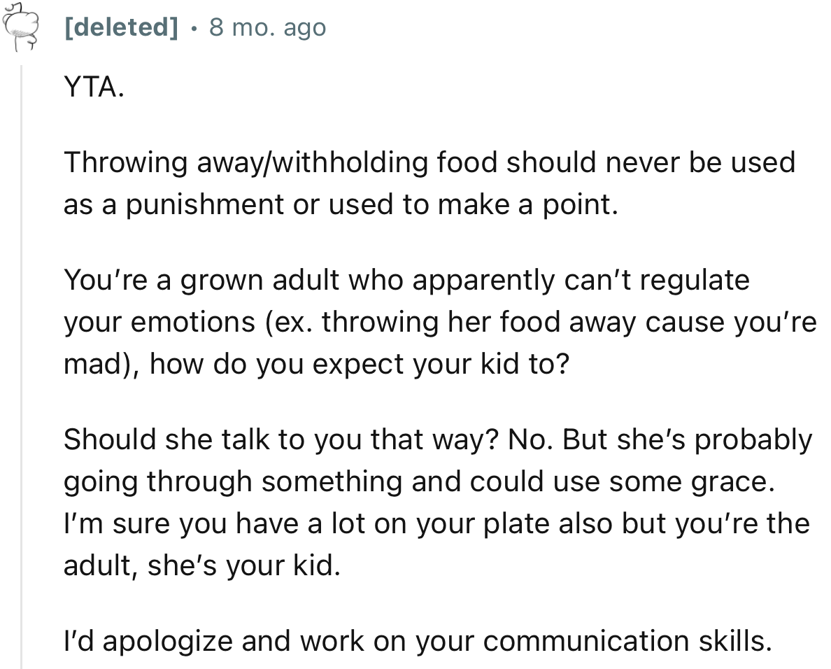 “YTA. Throwing away/withholding food should never be used as a punishment or to make a point.”