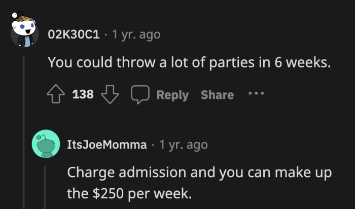 If you could pull this off, it could actually be fun. They didn't say you have to clean their flat, right?