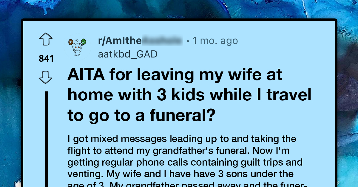 Husband Attends Grandfather's Funeral at Wife's Insistence, Now Accused of Abandoning Her with 3 Kids