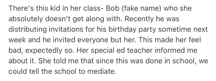 OP got informed that one of her daughter’s classmates (Bob) distributed invites to his birthday party and didn’t giver her (the daughter) one. This act was clearly against school rules