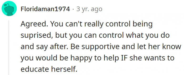 He should be supportive and even help her learn the basics.
