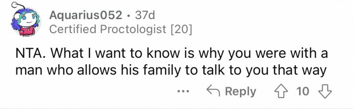 17. He's okay with how his mother treats you poorly in front of anyone.