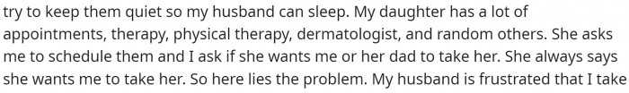 She goes on to say her daughter has many different appointments that she has to take her to.