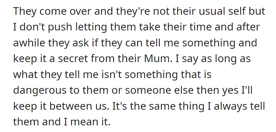 They visit, seeming off. They share a secret, promised confidentiality unless it harms—consistent assurance.