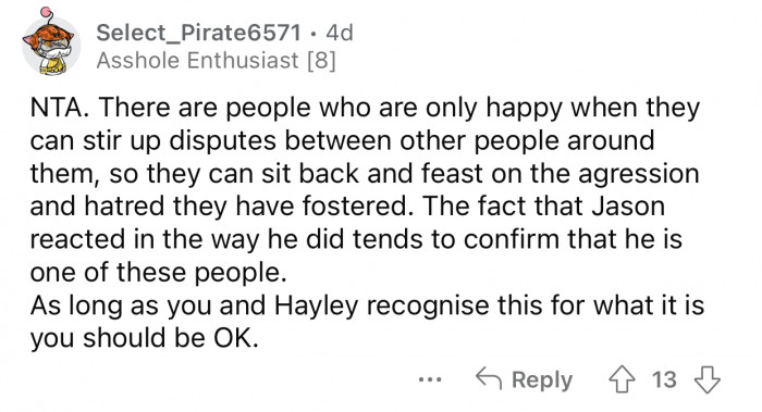 Some people are only happy when they can stir up disputes between others.