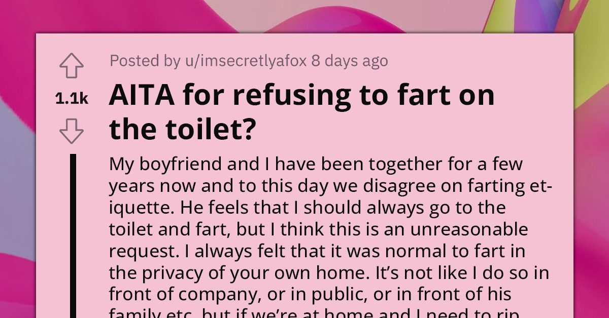 Redditor Asks If They Are An A-Hole For Refusing To Fart On The Toilet, Says It's Okay To Do It Anywhere At Home, But Their BF Begs To Differ