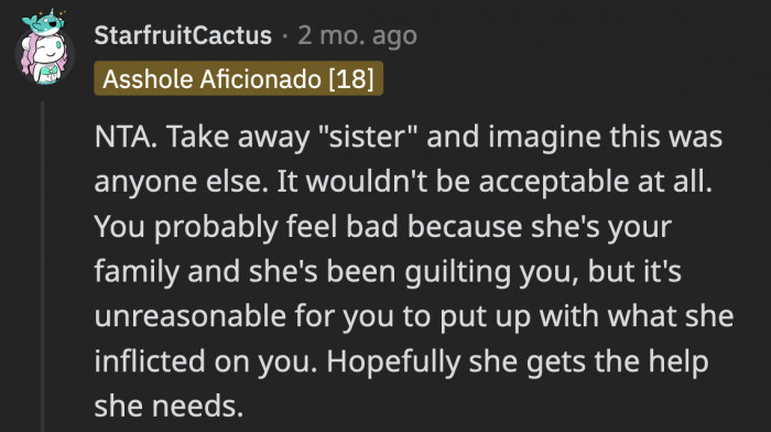 OP let a lot of things slide because it’s her sister, but if she considers the situation without that part, it could help her see how unreasonable the actions were