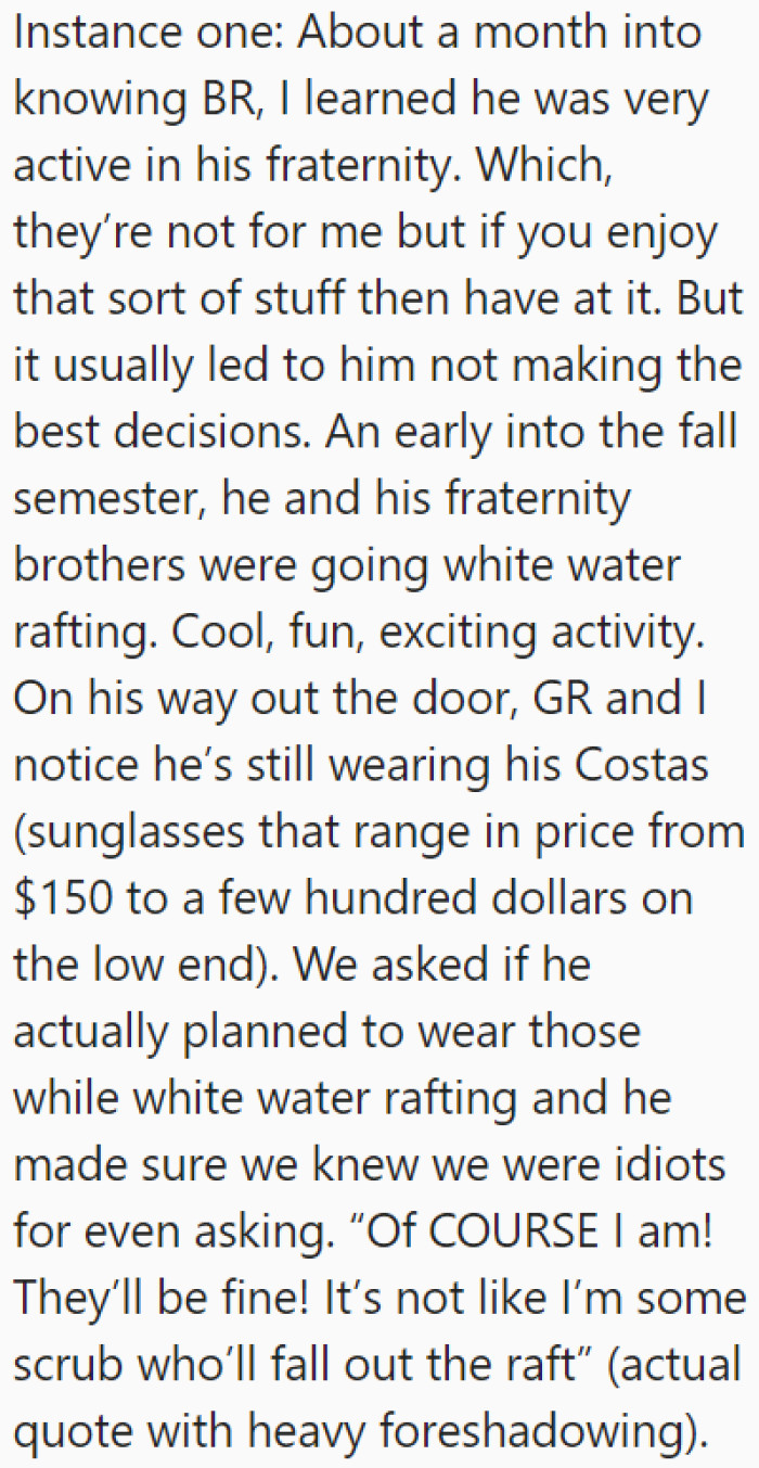 One time, this roommate brought his sunglasses to a white-water rafting trip.