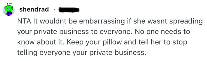 “NTA It wouldn't be embarrassing if she wasn't spreading your private business to everyone.”