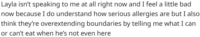 Layla is not speaking to OP, but OP understands the seriousness of allergies while also feeling that her dietary choices should not be restricted by someone who doesn't live in the apartment.