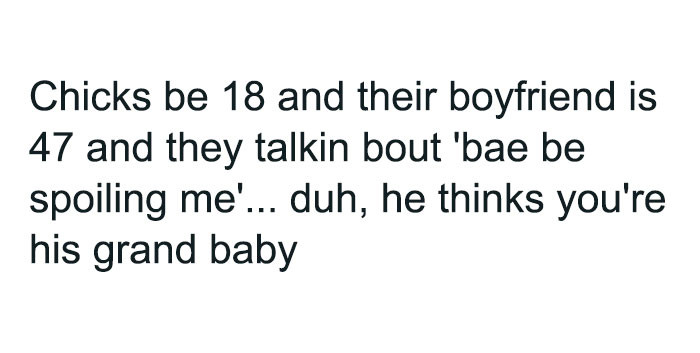 16. Bar thinks you're his grandbaby