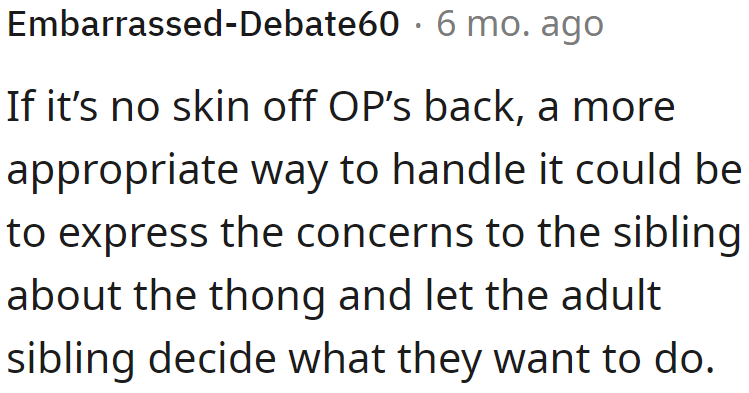 OP shouldn't have dictated. He can always share his concerns with his sister but not dictate what she'll wear.